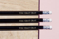 Custom pencils from Bookshell, 'You cray cray'